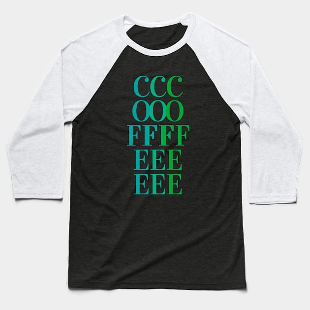 COFFEE - fun tricolor coffee text design - blue, teal, green Baseball T-Shirt by Green Paladin